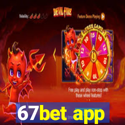 67bet app